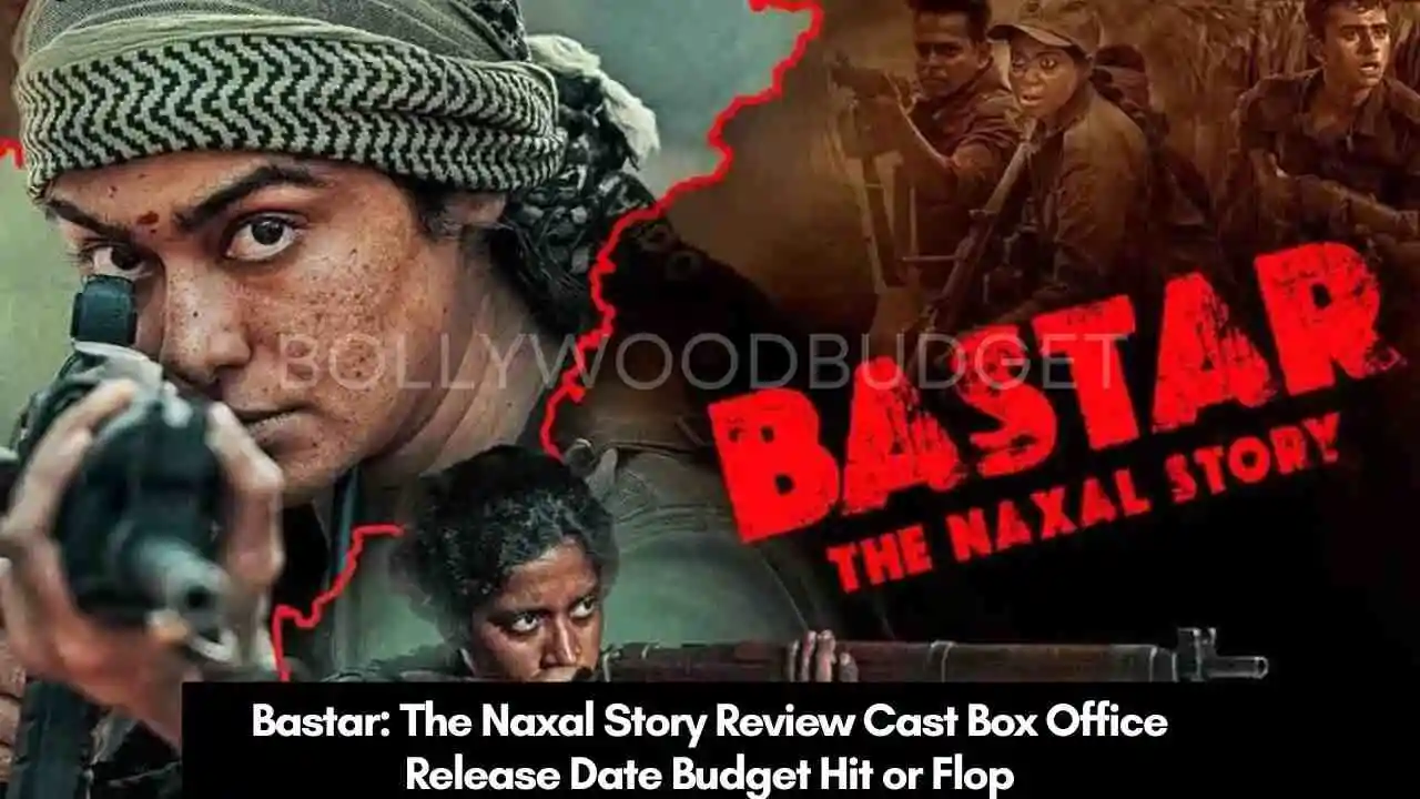 Bastar The Naxal Story Review Cast Box Office Release Date Budget Hit or Flop