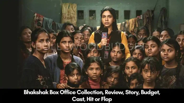 Bhakshak Box Office Collection, Review, Story, Budget, Cast, Hit or Flop