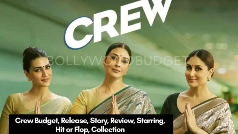 Crew Budget, Release, Story, Review, Starring, Hit or Flop, Collection