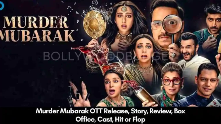 Murder Mubarak OTT Release, Story, Review, Box Office, Cast, Hit or Flop