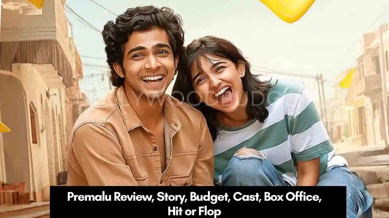 Premalu Review, Story, Budget, Cast, Box Office, Hit or Flop