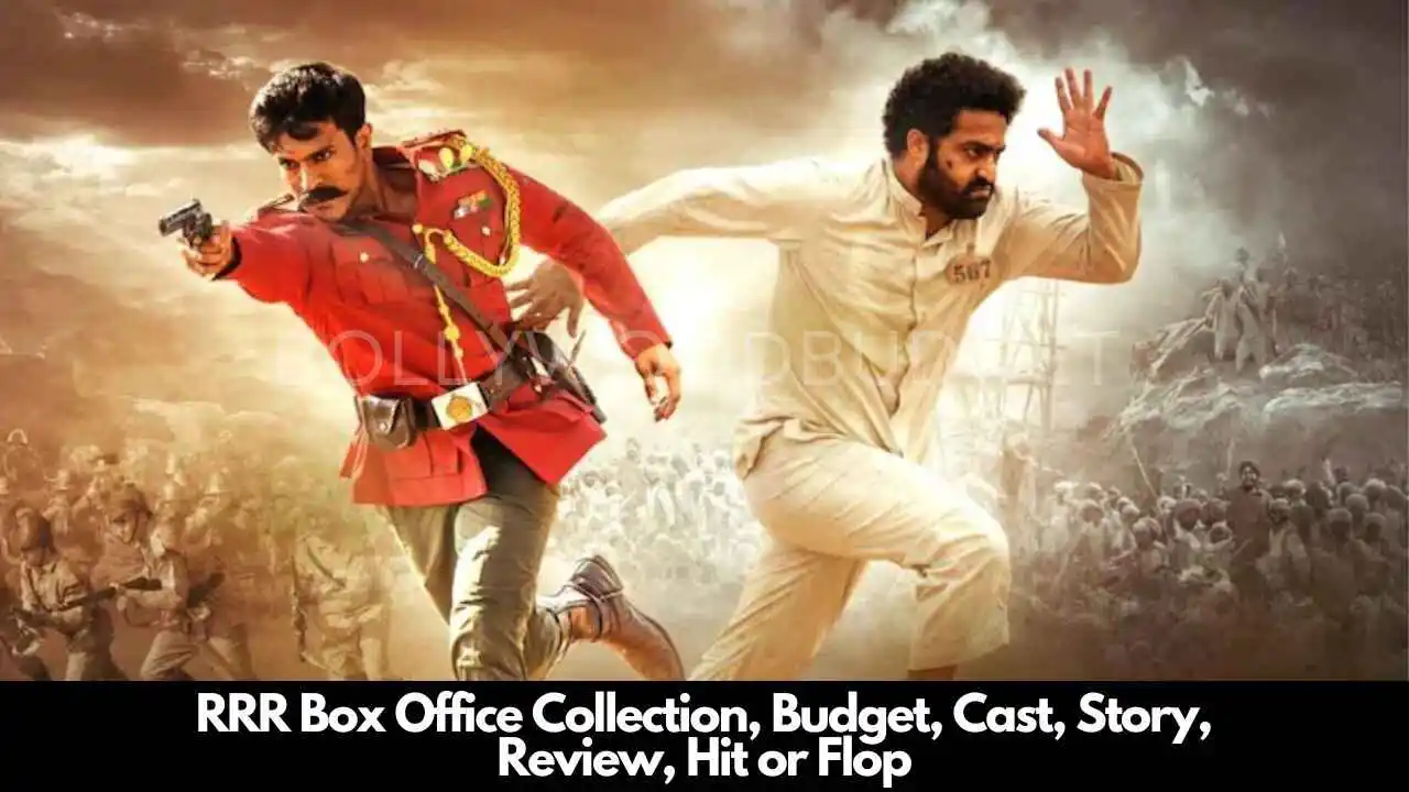 RRR Box Office Collection, Budget, Cast, Story, Review, Hit or Flop