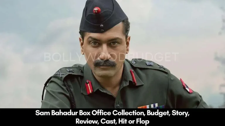 Sam Bahadur Budget, Box Office Collection, Story, Review, OTT Release, Cast, Hit or Flop